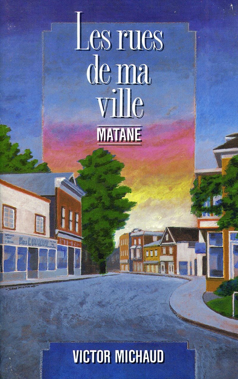 Livre Les rues de ma ville, Matane. L'auteur est Victor Michaud. Le livre a 62 pages, 1988.